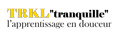 TRKL Tranquille - l'apprentissage en douceur